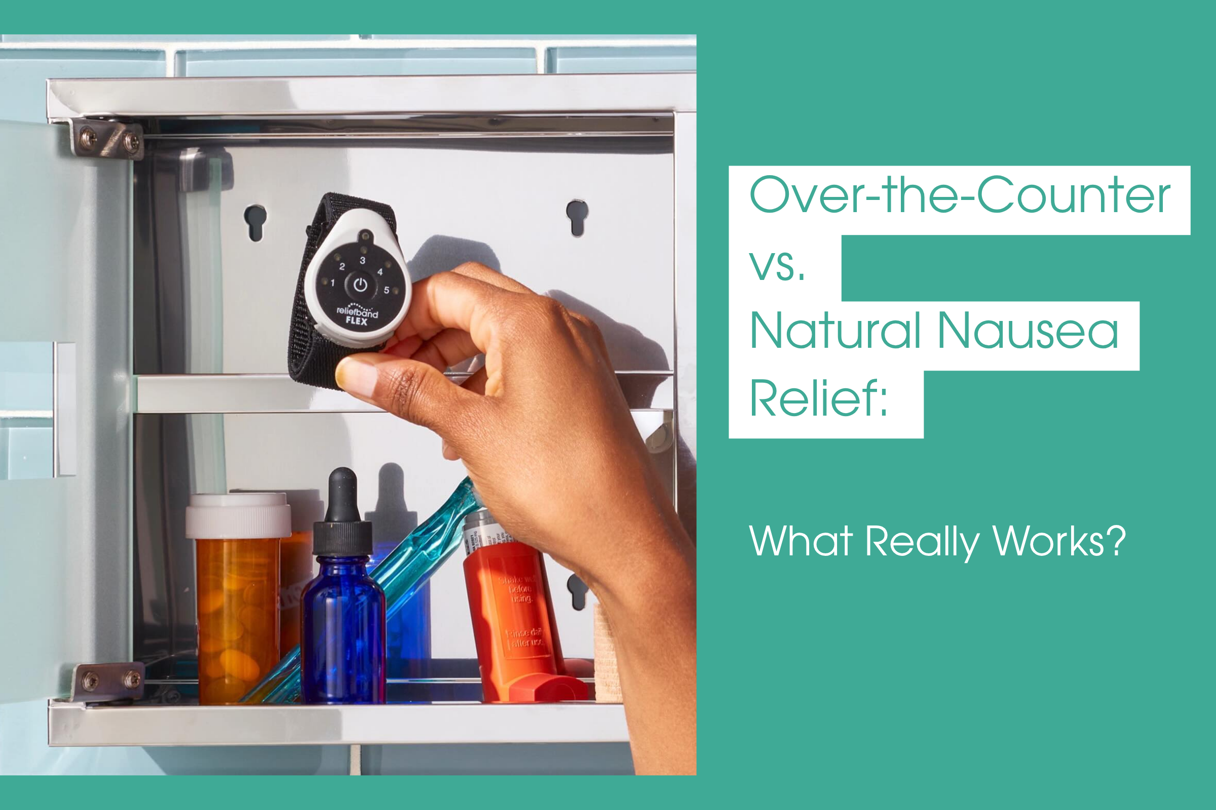 A person placing a Reliefband Flex anti-nausea wristband into a bathroom medicine cabinet alongside various medicine bottles. The image highlights the topic “Over-the-Counter vs. Natural Nausea Relief: What Really Works?”