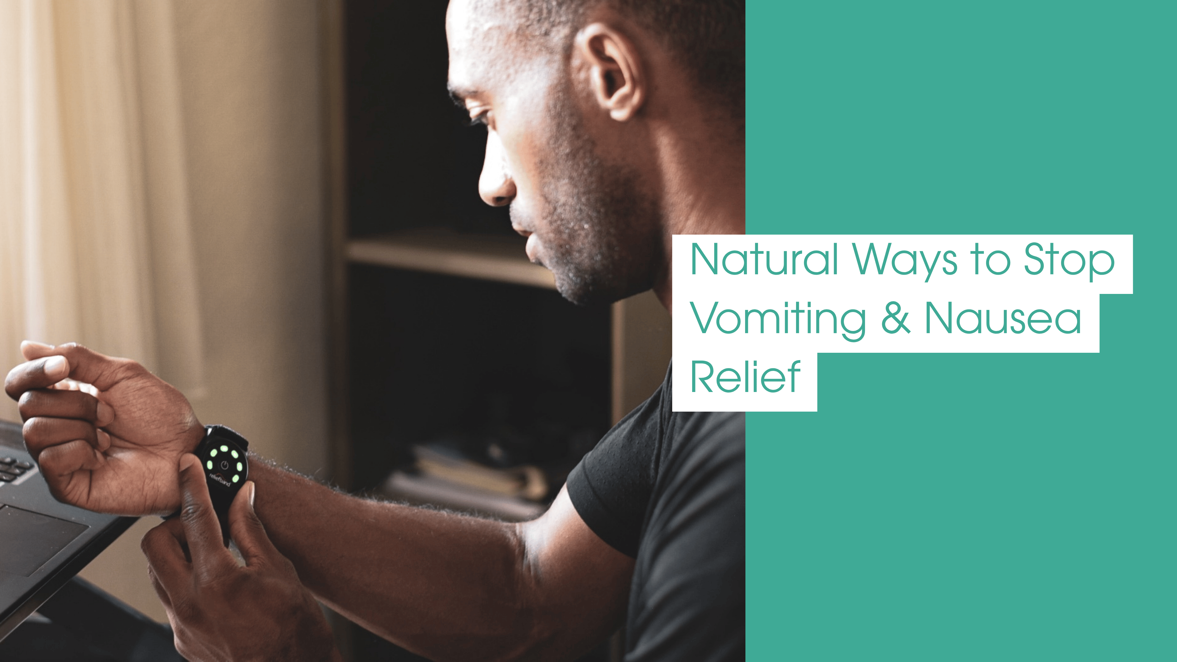 A man adjusting his Reliefband anti-nausea wristband while sitting indoors, promoting “Natural Ways to Stop Vomiting & Nausea Relief” as a drug-free and effective solution.