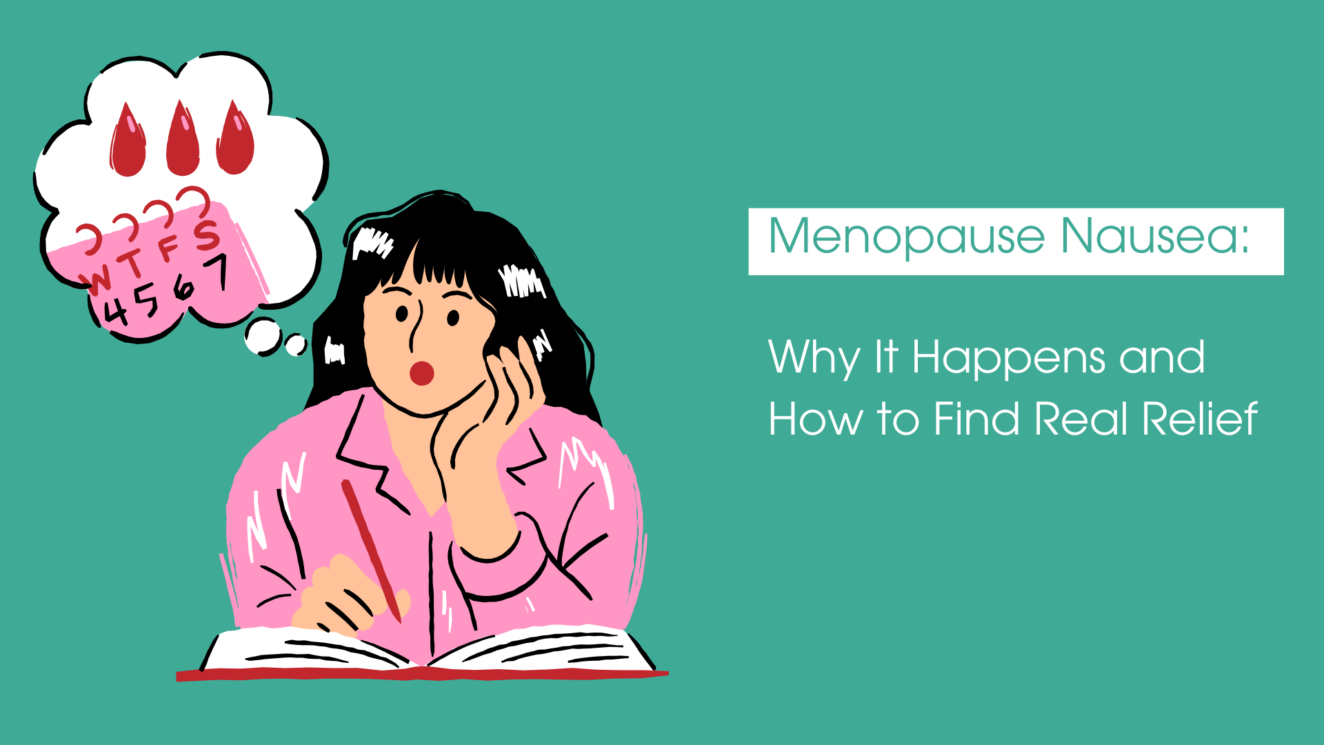 Illustration of a woman in a pink shirt writing in a notebook, looking thoughtful with a calendar and period symbol in a thought bubble. The image promotes the topic “Menopause Nausea: Why It Happens and How to Find Real Relief.”