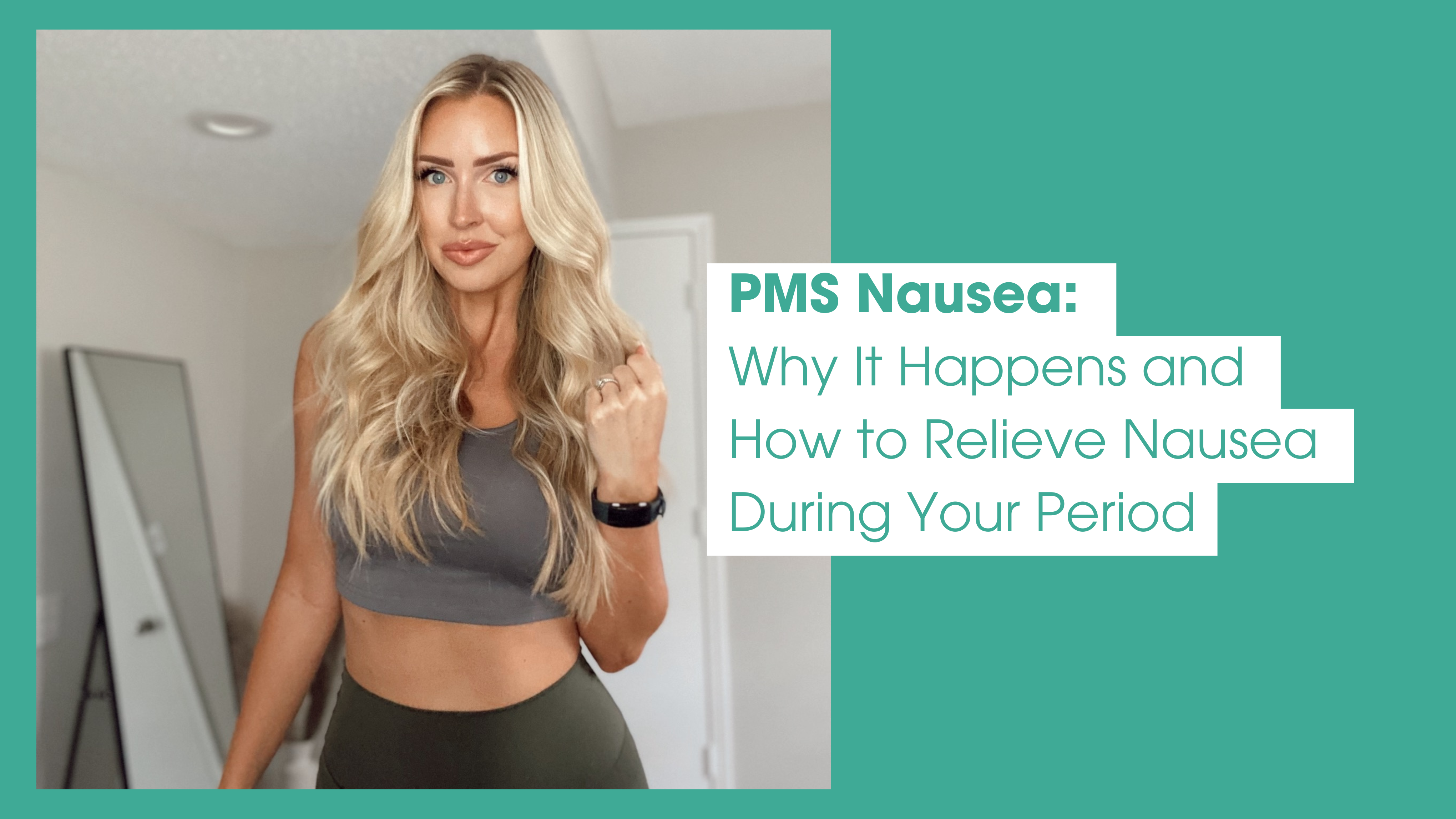 A woman standing confidently indoors, wearing a Reliefband anti-nausea wristband and workout clothes. The image promotes “PMS Nausea: Why It Happens and How to Relieve Nausea During Your Period.”