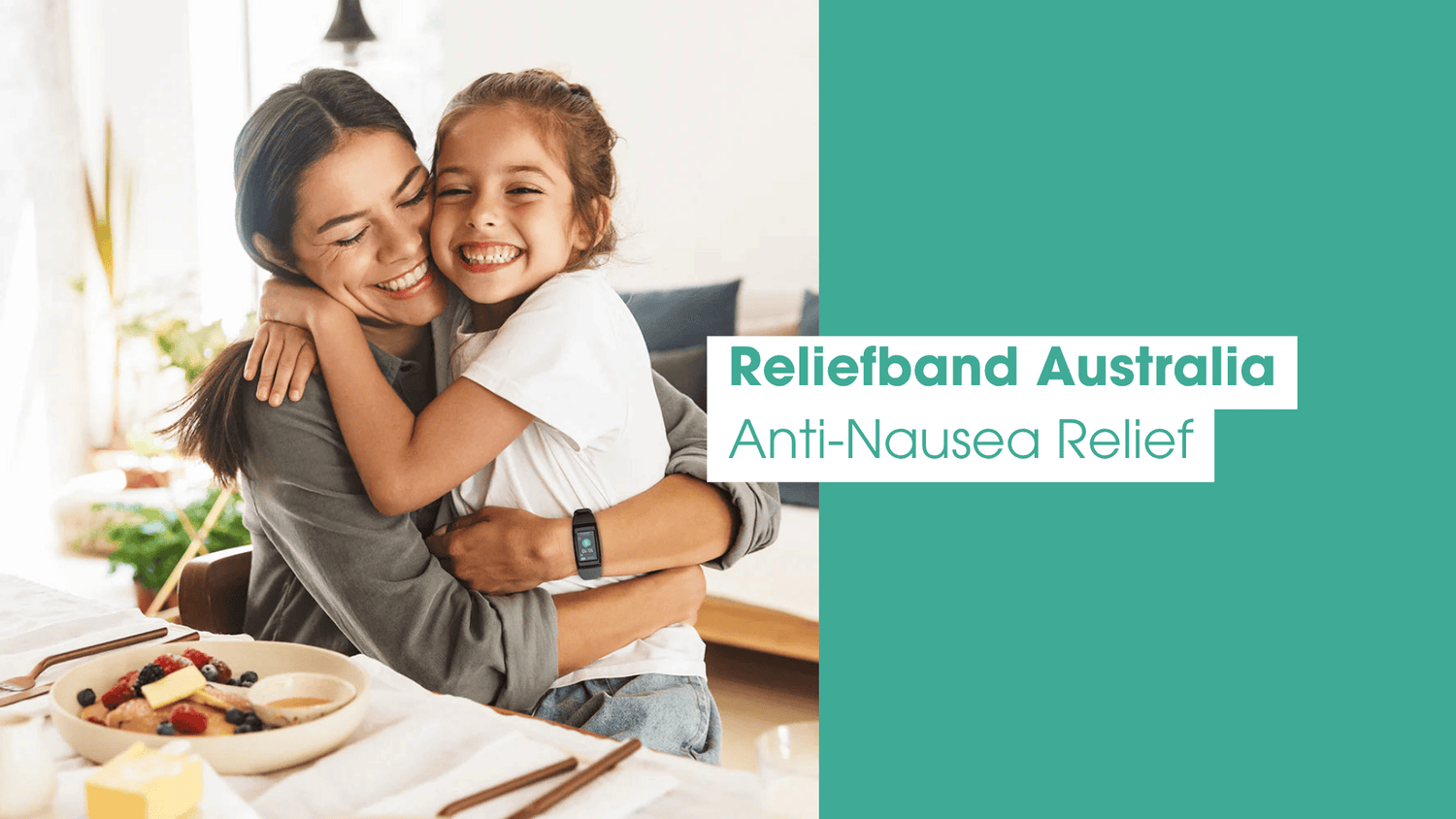 A smiling woman and child hugging at the breakfast table, both wearing Reliefband anti-nausea wristbands. The image promotes “Reliefband Australia – Anti-Nausea Relief.”